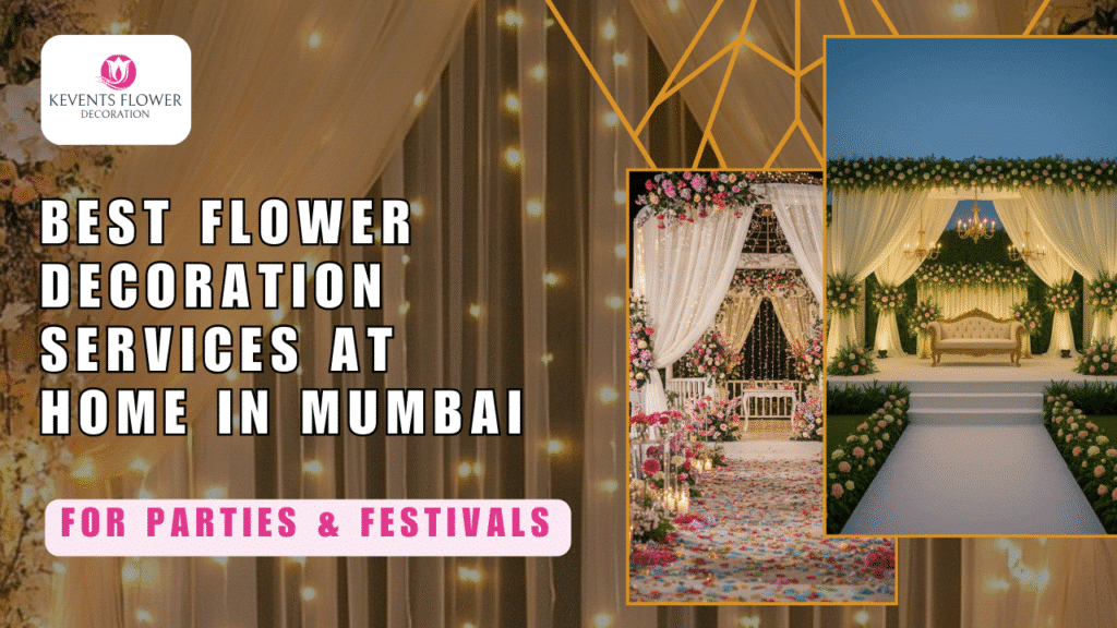 Best Flower Decoration Services at Home in Mumbai for Parties & Festivals