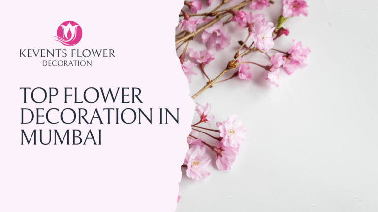 Top Flower Decoration in Mumbai – Kevent Flower Decorations for Weddings, Events & More