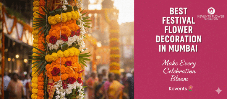 Best Festival Flower Decoration in Mumbai – Make Every Celebration Bloom with Kevents